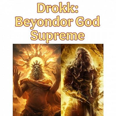 ...and so Drokk, the ever Amightious...